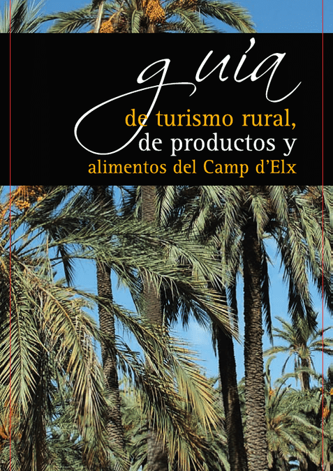 Guía de turismo rural, de productos y alimentos del Camp d’Elx